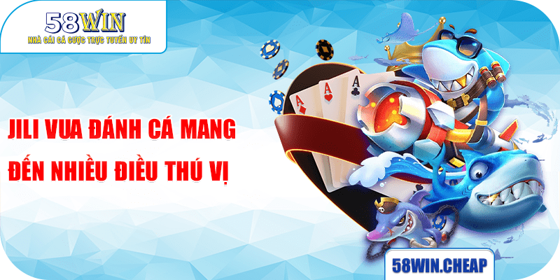 JILI Vua đánh cá mang đến nhiều điều thú vị